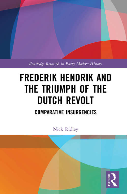 Book cover of Frederik Hendrik and the Triumph of the Dutch Revolt: Comparative Insurgencies