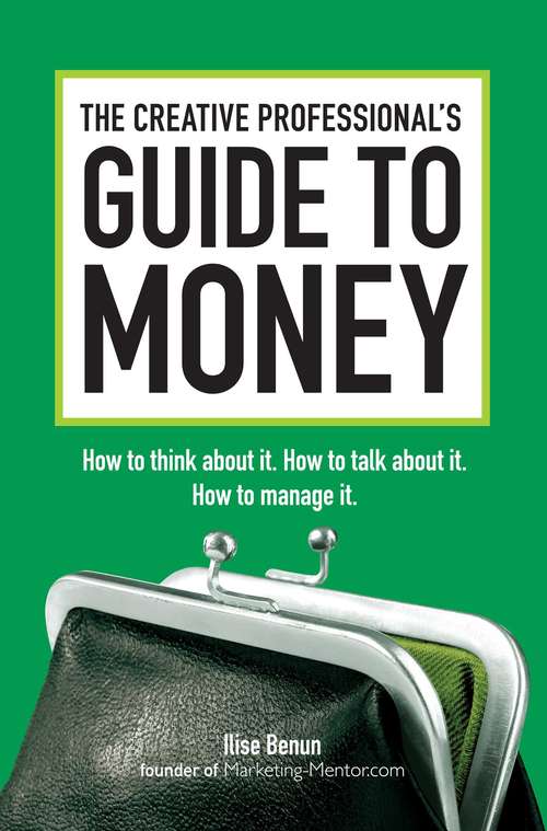 Book cover of The Creative Professional's Guide to Money: How to Think About It, How to Talk About it, How to Manage It