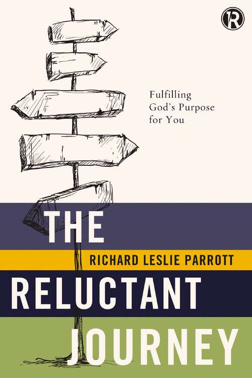The Reluctant Journey: Fulfilling God?s Purpose for You (Refraction)