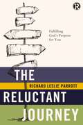 The Reluctant Journey: Fulfilling God?s Purpose for You (Refraction)