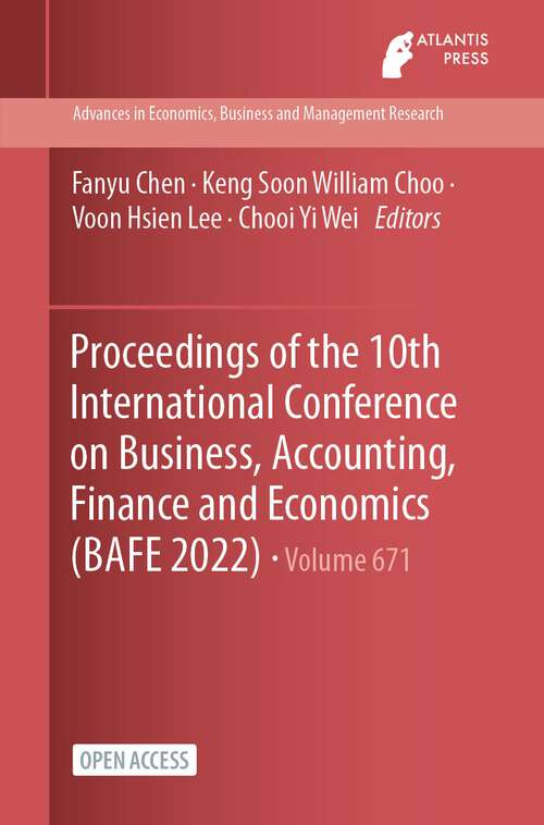 Proceedings of the 10th International Conference on Business, Accounting, Finance and Economics (Advances in Economics, Business, and Management Research Series)
