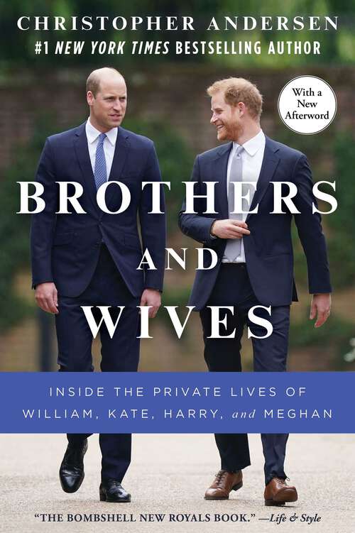 Book cover of Brothers and Wives: Inside the Private Lives of William, Kate, Harry, and Meghan