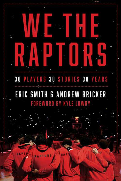 Book cover of We the Raptors: 30 Players, 30 Stories, 30 Years