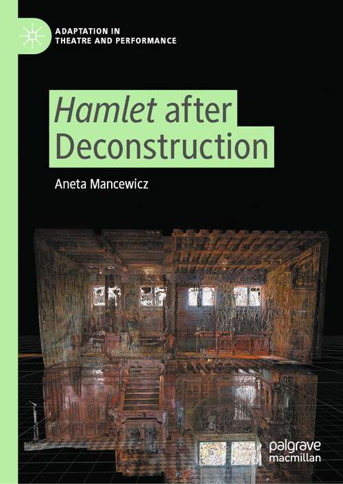 Hamlet after Deconstruction (Adaptation in Theatre and Performance)