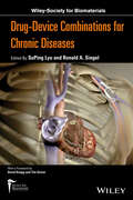 Drug-device Combinations for Chronic Diseases (Wiley-Society for Biomaterials)