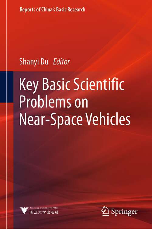 Book cover of Key Basic Scientific Problems on Near-Space Vehicles (1st ed. 2023) (Reports of China’s Basic Research)