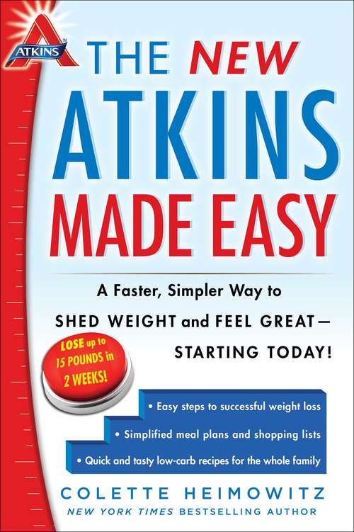 Book cover of The New Atkins Made Easy: A Faster, Simpler Way to Shed Weight and Feel Great—Starting Today! (Atkins Ser. #4)