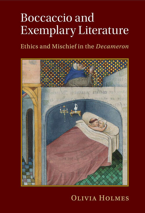 Book cover of Boccaccio and Exemplary Literature: Ethics and Mischief in the Decameron (Cambridge Studies in Medieval Literature #120)