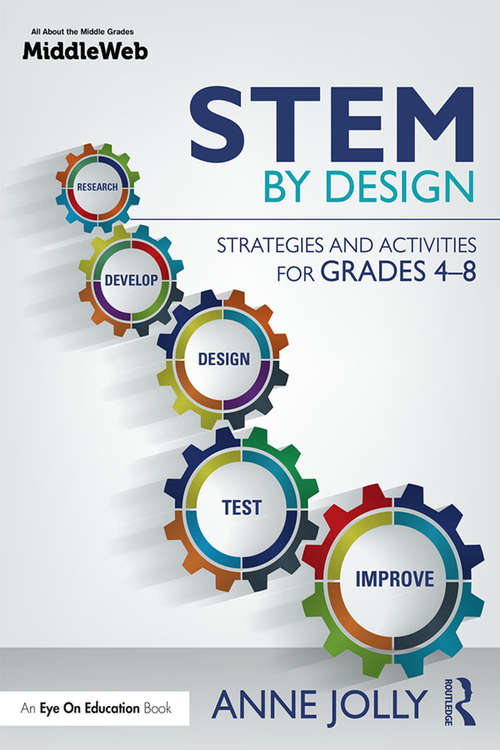 STEM by Design: Strategies and Activities for Grades 4-8