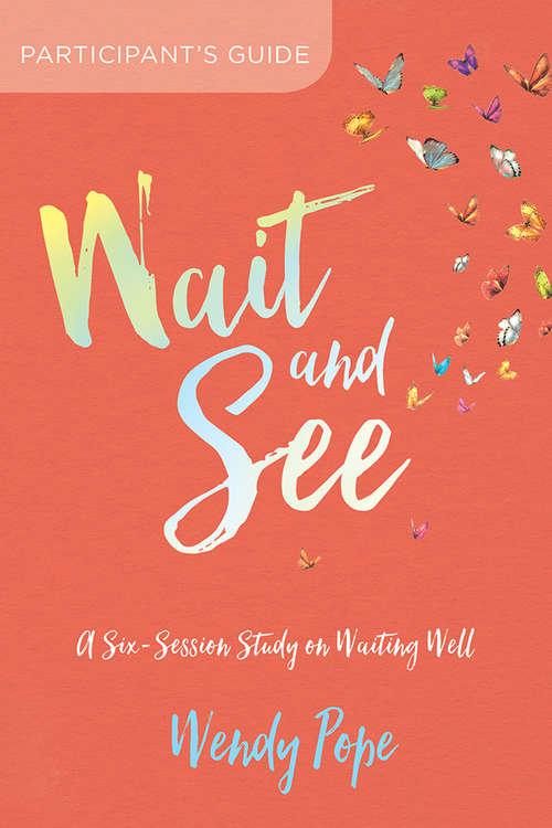 Book cover of Wait and See Participant's Guide: A Six-Session Study on Waiting Well