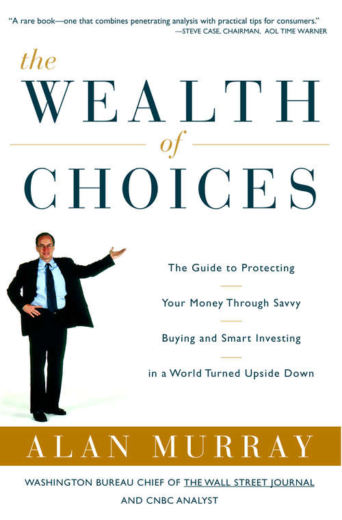 The Wealth of Choices: How the New Economy Puts Power in Your Hands and Money in Your Pocket