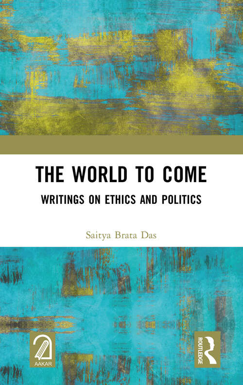 Book cover of The World to Come: Writings on Ethics and Politics