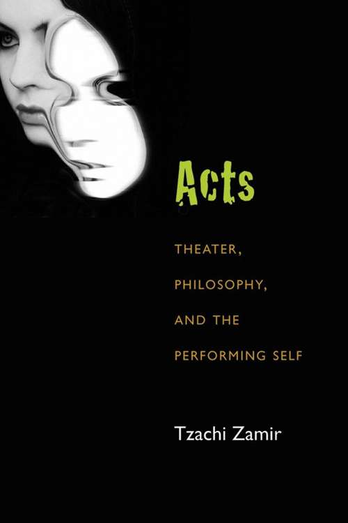 Book cover of Acts: Theater, Philosophy, And The Performing Self
