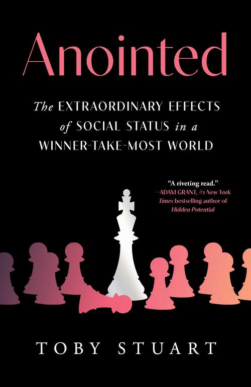Book cover of Anointed: The Extraordinary Effects of Social Status in a Winner-Take-Most World