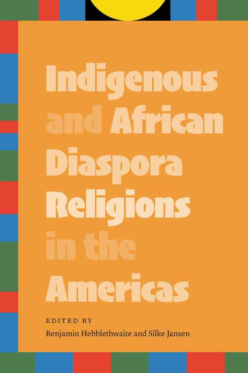 Book cover of Indigenous and African Diaspora Religions in the Americas
