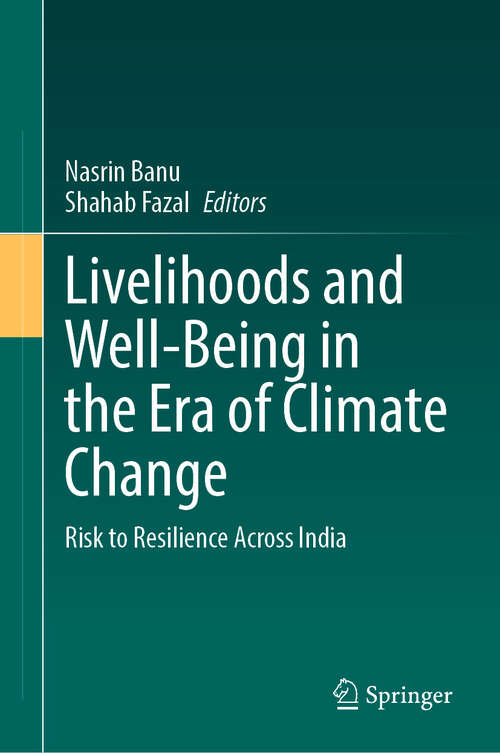 Book cover of Livelihoods and Well-Being in the Era of Climate Change: Risk to Resilience Across India