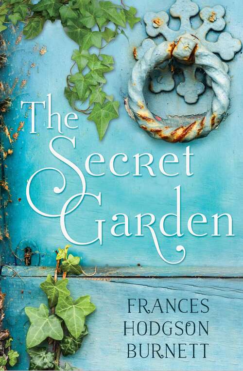 Book cover of The Secret Garden: The Classic Children's Book By Frances Hodgson Burnett (Ebook Original) (Classic Bks.)
