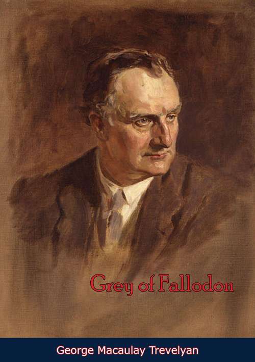 Book cover of Grey of Fallodon: The Life And Letters Of Edward Grey