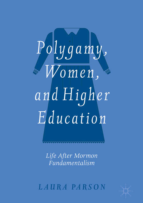 Book cover of Polygamy, Women, and Higher Education: Life After Mormon Fundamentalism