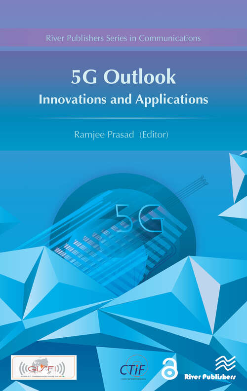 5G Outlook – Innovations and Applications: Innovations And Applications (River Publishers Series In Communications Ser.)