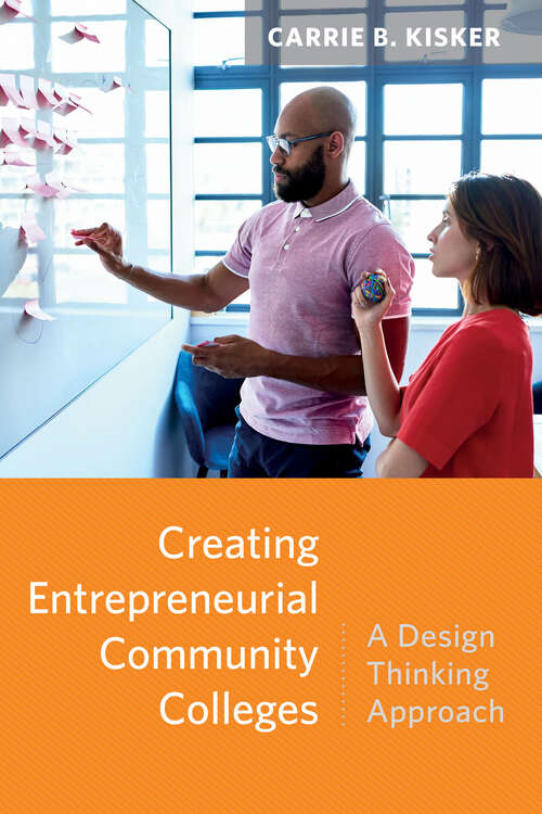 Book cover of Creating Entrepreneurial Community Colleges: A Design Thinking Approach