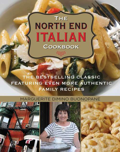 Book cover of North End Italian Cookbook: The Bestselling Classic Featuring Even More Authentic Family Recipes (6th Edition)