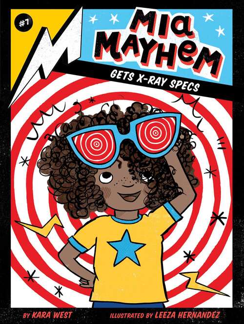 Book cover of Mia Mayhem Gets X-Ray Specs: Mia Mayhem Is A Superhero!; Learns To Fly!; Vs. The Super Bully; Breaks Down Walls; Stops Time!; Vs. The Mighty Robot; Gets X-ray Specs; Steals The Show!; And The Super Family Field Day; And The Super Switcheroo (Mia Mayhem #7)