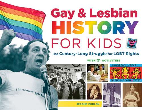 Book cover of Gay & Lesbian History for Kids: The Century-Long Struggle for LGBT Rights, with 21 Activities