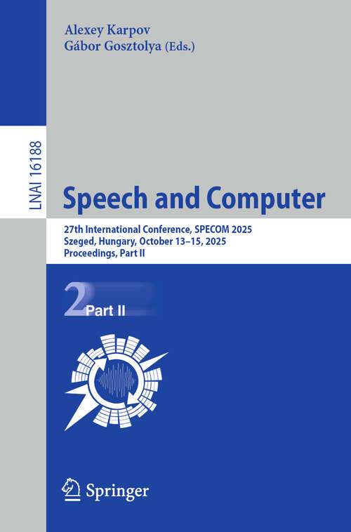 Book cover of Speech and Computer: 27th International Conference, SPECOM 2025, Szeged, Hungary, October 13–15, 2025, Proceedings, Part II (Lecture Notes in Computer Science #16188)