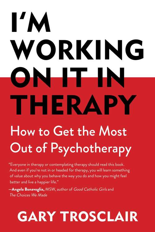 Book cover of I'm Working On It in Therapy: How to Get the Most Out of Psychotherapy