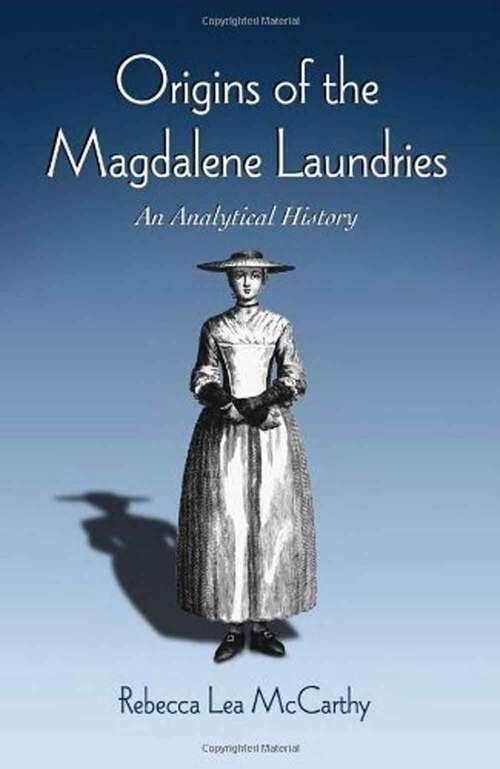 Book cover of Origins of the Magdalene Laundries: An Analytical History