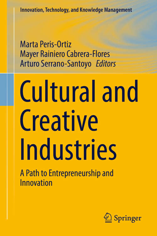 Cultural and Creative Industries: A Path to Entrepreneurship and Innovation (Innovation, Technology, and Knowledge Management)