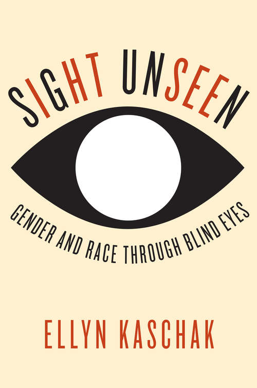 Book cover of Sight Unseen: Gender and Race Through Blind Eyes