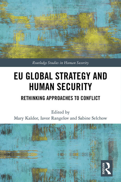 EU Global Strategy and Human Security: Rethinking Approaches to Conflict (Routledge Studies in Human Security)