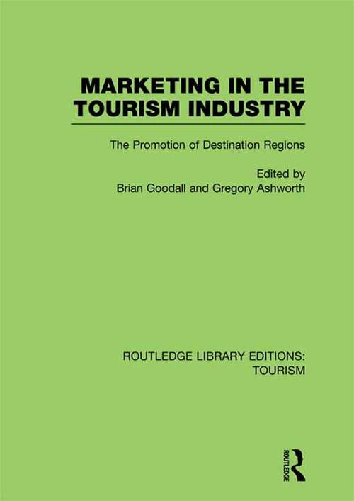 Book cover of Marketing in the Tourism Industry: The Promotion of Destination Regions (Routledge Library Editions: Tourism)
