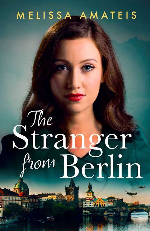Book cover of The Stranger From Berlin: A gripping and emotional WWII mystery with a love story at its heart (Ebook Original)