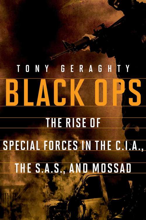 Book cover of Black Ops: The Rise of Special Forces in the CIA, the SAS, and Mossad