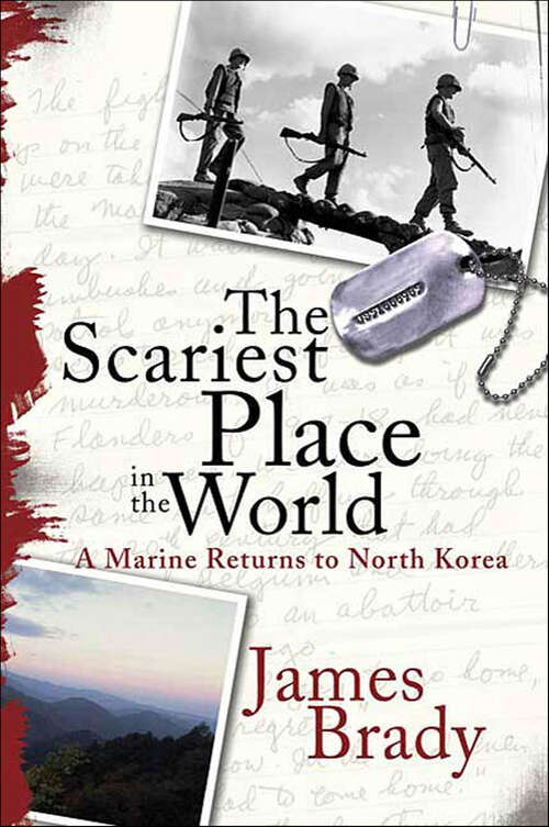 Book cover of The Scariest Place in the World: A Marine Returns to North Korea
