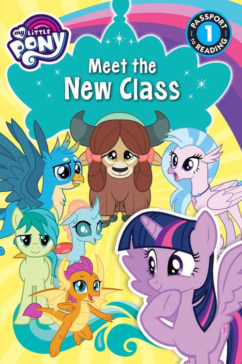 Book cover of Meet the New Class: My Little Pony (Passport to Reading Level 1)