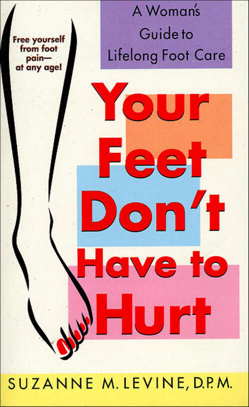 Book cover of Your Feet Don't Have to Hurt: A Woman's Guide to Lifelong Foot Care