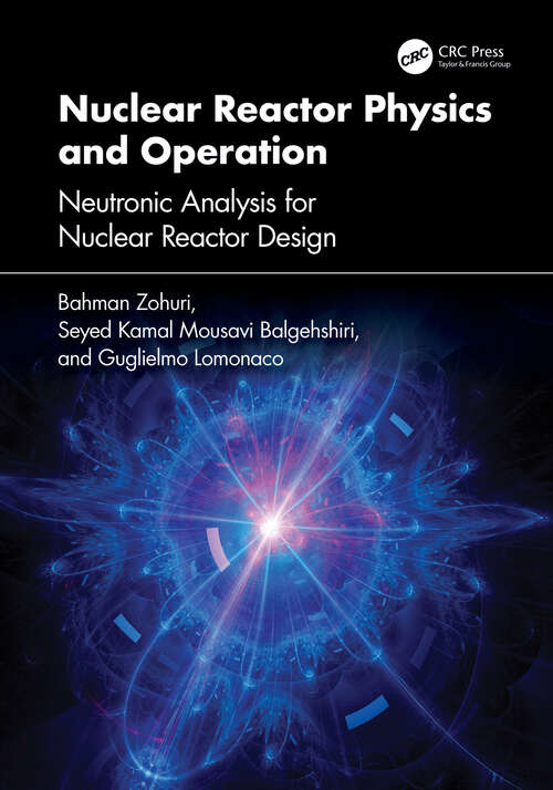 Book cover of Nuclear Reactor Physics and Operation: Neutronic Analysis For Nuclear Reactor Design (1)