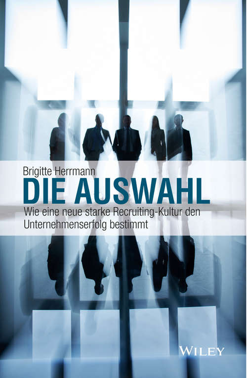 Book cover of Die Auswahl: Wie eine neue starke Recruiting-Kultur den Unternehmenserfolg bestimmt