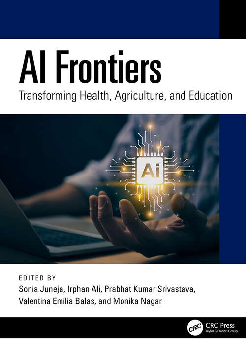 Book cover of AI Frontiers: Transforming Health, Agriculture, and Education (1)