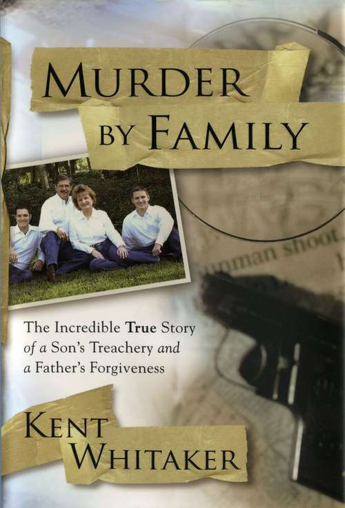 Book cover of Murder by Family: The Incredible True Story of a Son's Treachery and a Father's Forgiveness