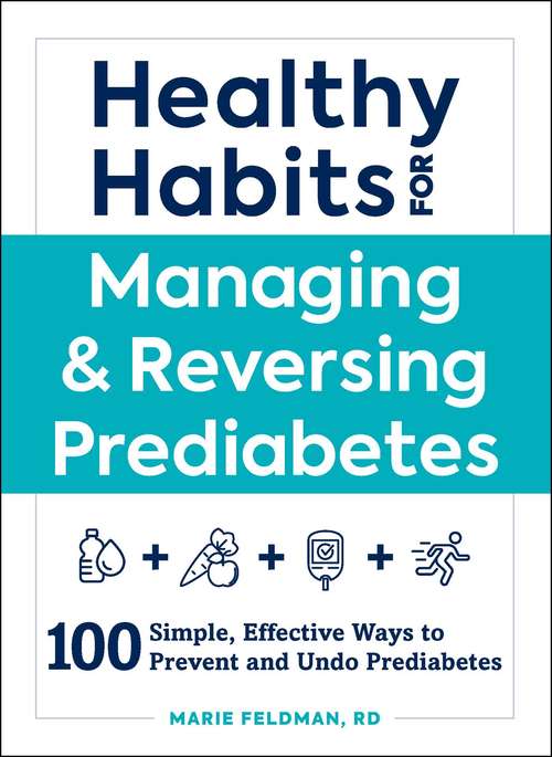 Book cover of Healthy Habits for Managing & Reversing Prediabetes: 100 Simple, Effective Ways to Prevent and Undo Prediabetes (Healthy Habits)