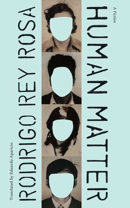 Book cover of Human Matter: A Fiction (Latin American Literature in Translation)