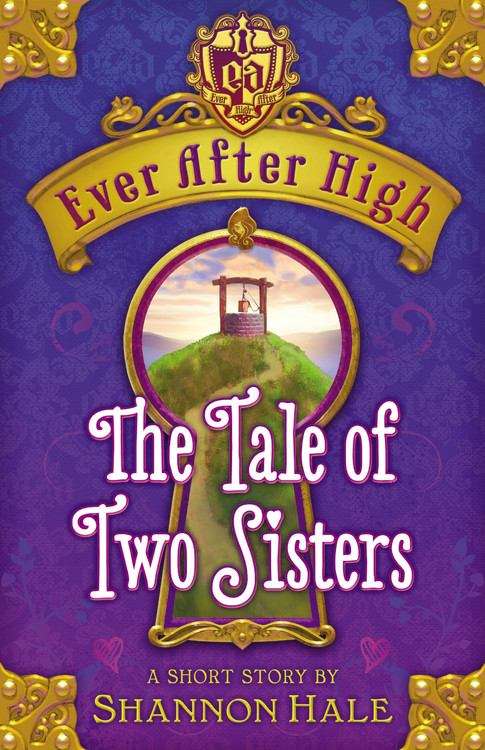 Book cover of Ever After High: The Tale of Two Sisters