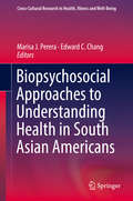 Biopsychosocial Approaches to Understanding Health in South Asian Americans (Cross-Cultural Research in Health, Illness and Well-Being)