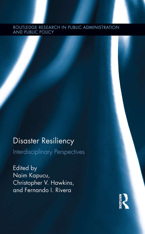 Book cover of Disaster Resiliency: Interdisciplinary Perspectives (Routledge Research in Public Administration and Public Policy)