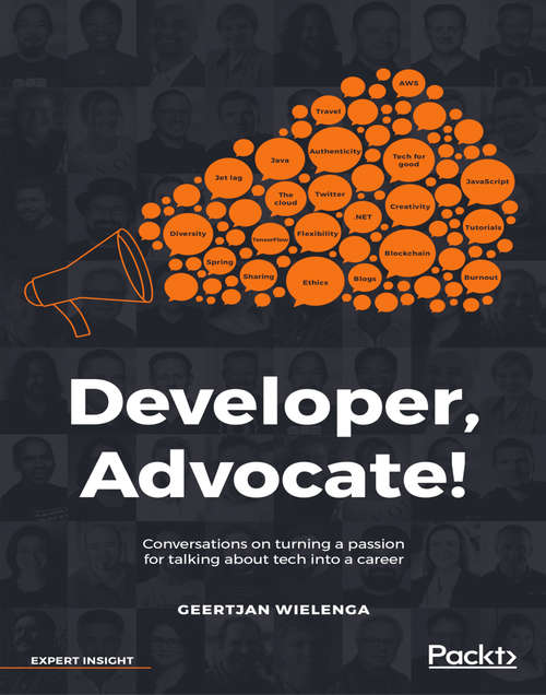 Developer, Advocate!: Conversations on turning a passion for talking about tech into a career